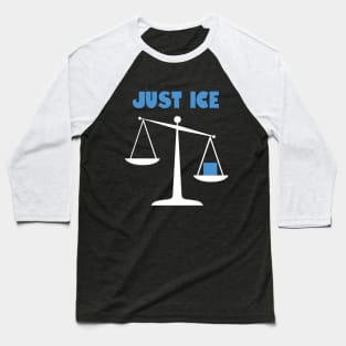 Just ice Baseball T-Shirt
